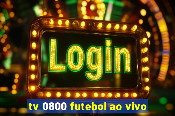 tv 0800 futebol ao vivo